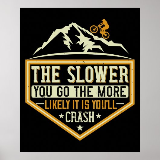 MTB - The Slower The More Likely I Crash Poster (Vorne)