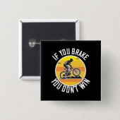 MTB - Wenn Sie bremsen, gewinnen Sie nicht Button (Vorne & Hinten)
