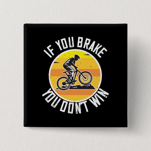 MTB - Wenn Sie bremsen, gewinnen Sie nicht Button (Vorderseite)