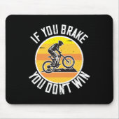 MTB - Wenn Sie bremsen, gewinnen Sie nicht Mousepad (Vorne)