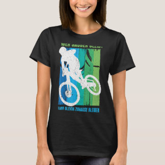 MTB Wer sauber bleibe, bleibe direkt bei Zuhause T-Shirt