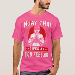 Muay Thai gibt ein gutes Gefühl in Thai Boxen I Mu T-Shirt