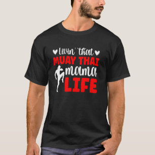 Muay Thai Mama Leben Muay Thai Mutter eines Muay T T-Shirt