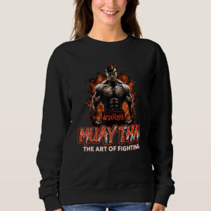 Muay Thai Martial Art of Fighting Thai Boxing MIXE Sweatshirt