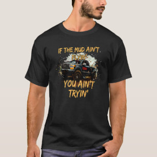 Mud Bogging Mudding Mud Racing Fan 1 T-Shirt