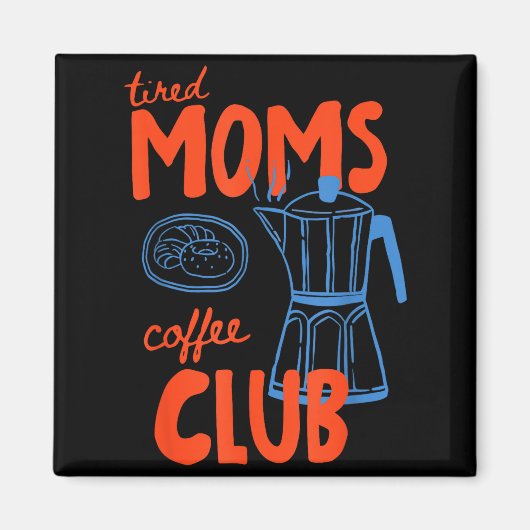 Müd Mütter Kaffeeclub Mütter Leben Frohen Mutterta Magnet (Vorne)