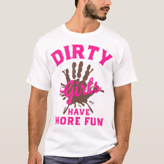 Mud Run s Dirty Girls haben mehr Spaß Muddy Race R T-Shirt