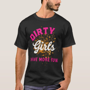Mud Run Shirts Frauen 5K Mud Race Dirty Girls habe