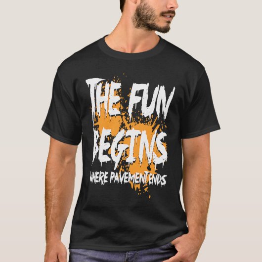 Mudding fun begins where pavement ends, mud riding T-Shirt (Vorderseite)