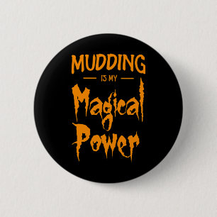 Mudding ist mein magischer Power ein lustiges Hall Button
