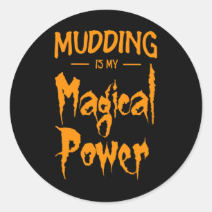Mudding ist mein magischer Power ein lustiges Hall Runder Aufkleber