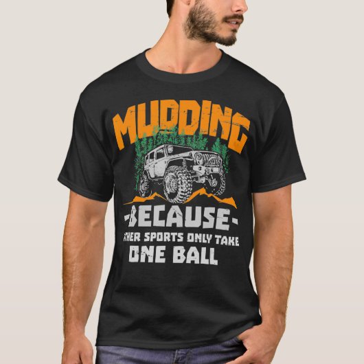 Mudding Mud Bogging Funny Gift Design für Männer o T-Shirt (Vorderseite)