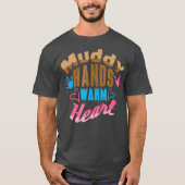 Muddy Hands Warm Heart Pottery Lover T-Shirt (Vorderseite)