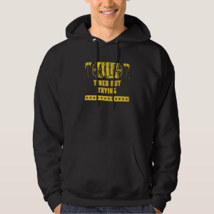 Müde, aber versuche Workout-Motivationszitat Gym Hoodie