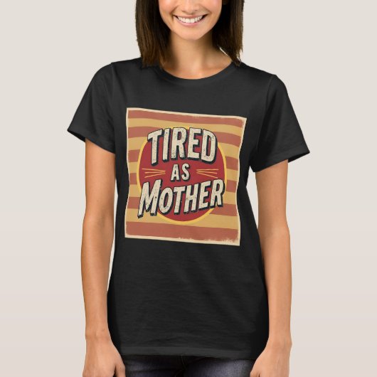 Müde als Mutter Funny Retro Mama T - Shirt (Vorderseite)