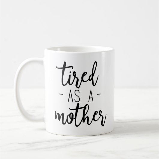 Müde als Mutter-Kaffee-Tasse Kaffeetasse (Links)