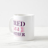 müde als Mutter Kaffeetasse (Vorderseite Links)