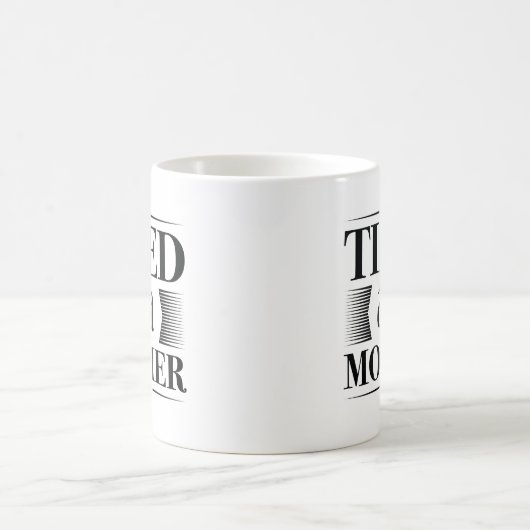 müde als Mutter Kaffeetasse (Mittel)