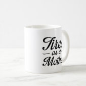 müde als Mutter Kaffeetasse (VorderseiteRechts)