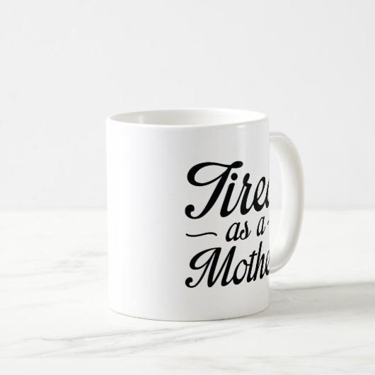 müde als Mutter Kaffeetasse (VorderseiteRechts)