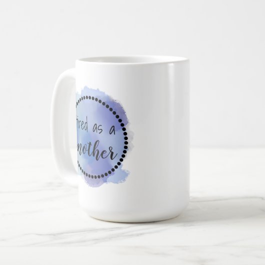 Müde als Mutter Kaffeetasse (Vorderseite Links)