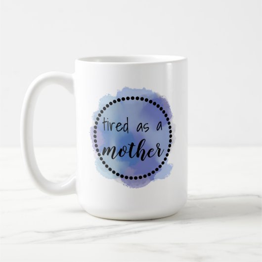 Müde als Mutter Kaffeetasse (Links)