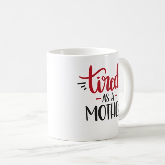 Müde als Mutter Kaffeetasse (VorderseiteRechts)