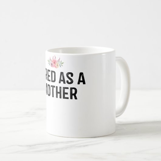 müde als Mutter Kaffeetasse (VorderseiteRechts)