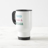 Müde als Mutter - Mama Geschenk - Tumbler Reisebecher (Vorderseite Links)