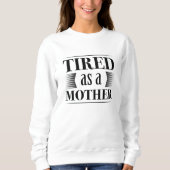 müde als Mutter Sweatshirt (Vorderseite)