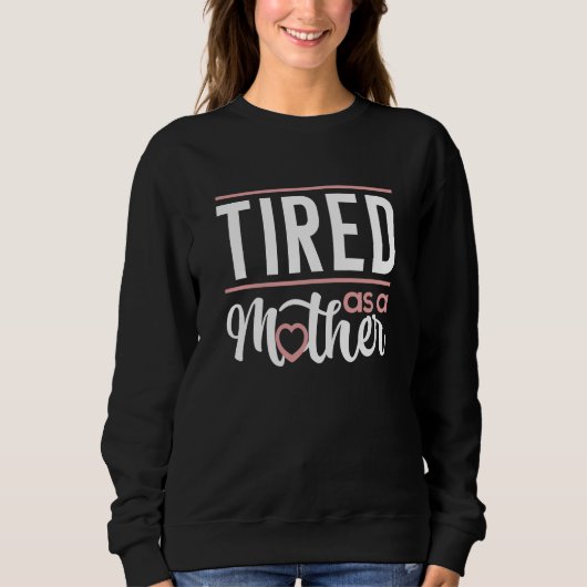 müde als Mutter Sweatshirt (Vorderseite)