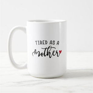 Müde als Tasse der Mutter-15oz