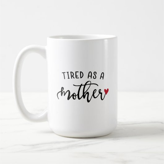 Müde als Tasse der Mutter-15oz (Links)
