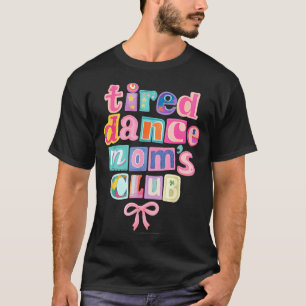 Müde Dance Moms Club Mama Mutti Frohen Muttertag T-Shirt