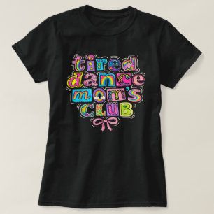 Müde Dance Moms Club Mama Mutti Glückliche Muttert T-Shirt