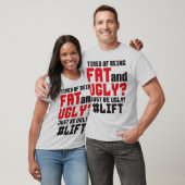 Müde, fett und hässlich zu sein? Sei einfach hässl T-Shirt (Unisex)