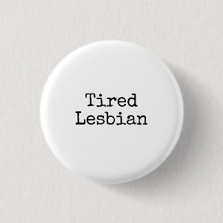 müde Lesbe Button