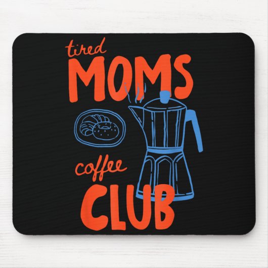 Müde Mamas Kaffeeclub Mamma Leben frohen Muttertag Mousepad (Vorne)