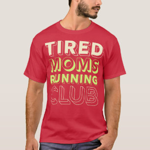 Müde Mamas Running Club Mutter Runner Marathon Mam T-Shirt