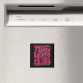 Müde Mütter Club - Lustiger Mutter Mama Meme Spruc Magnet (In Situ (Geschirrspüler))