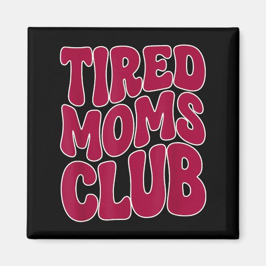 Müde Mütter Club - Lustiger Mutter Mama Meme Spruc Magnet (Vorne)