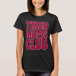 Müde Mütter Club - Lustiger Mutter Mama Meme Spruc T-Shirt