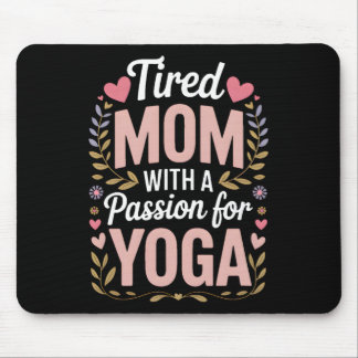 Müde Mutter mit einer Leidenschaft für Yoga Lustig Mousepad