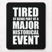 Müde, Teil eines bedeutenden historischen Ereignis Mousepad (Vorne)