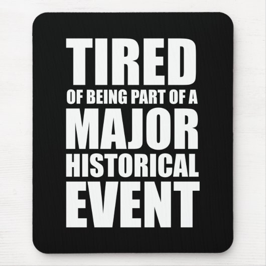 Müde, Teil eines bedeutenden historischen Ereignis Mousepad (Vorne)