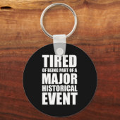 Müde, Teil eines bedeutenden historischen Ereignis Schlüsselanhänger (Vorderseite)