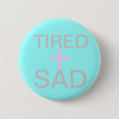 müde und traurig button (Vorderseite)
