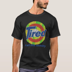 Müde von all diesen Waschmitteln Waschpulver Vinta T-Shirt