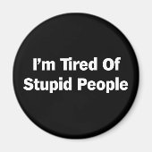 Müde von Dummköpfen Magnet (Vorne)