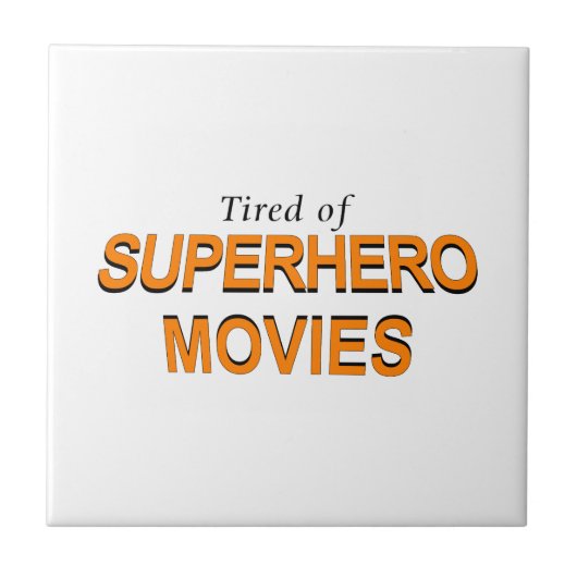 Müde von Superheldenfilmen Fliese (Vorderseite)